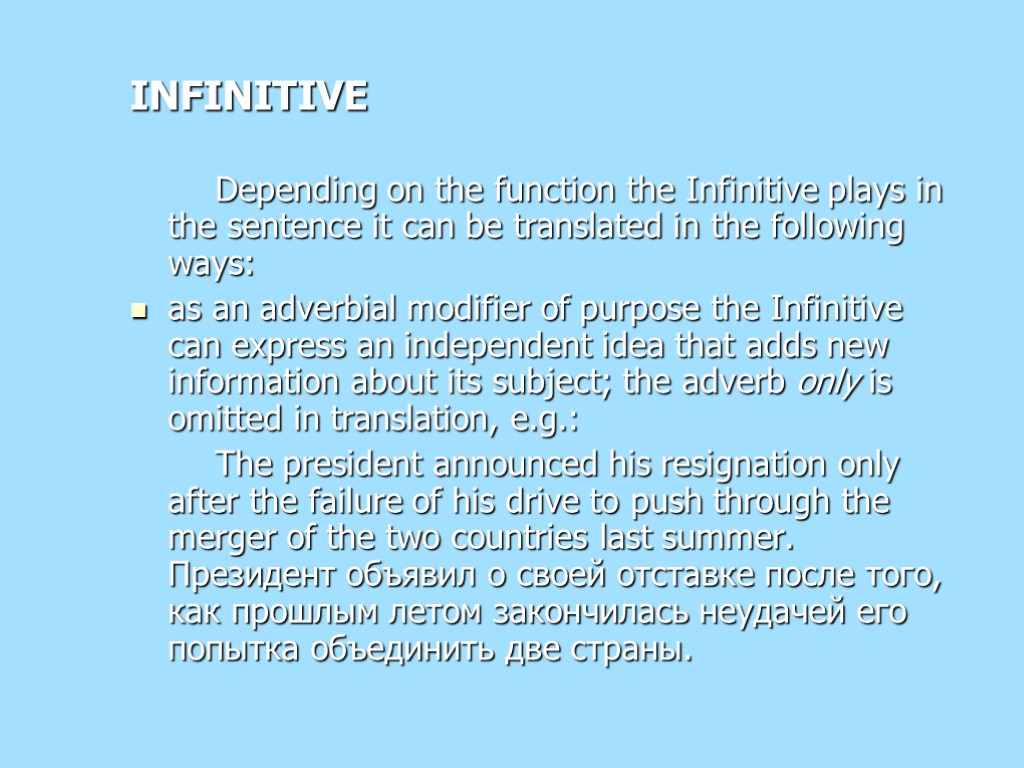 INFINITIVE Depending on the function the Infinitive plays in the sentence it can be